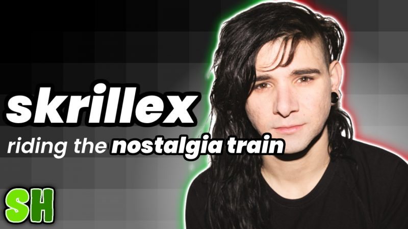 Skrillex: Riding the nostalgia train.